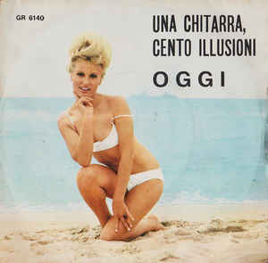 Una Chitarra Cento Illusioni / Oggi