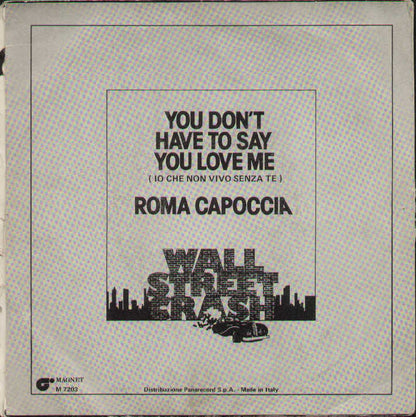 You Don't Have To Say You Love Me / Roma Capoccia