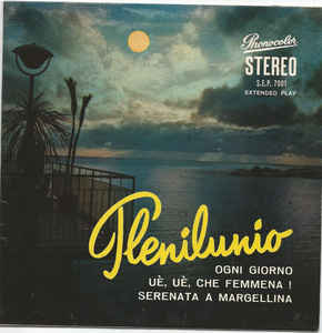 Plenilunio / Ogni Giorno / Ue Ue Che Femmena / Serenata ..