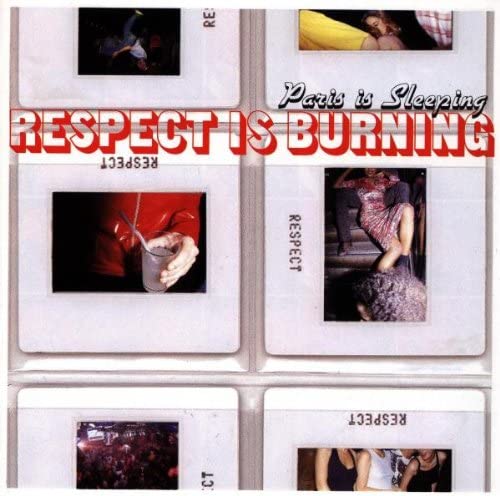 Paris Is Sleeping - Respect Is Burning