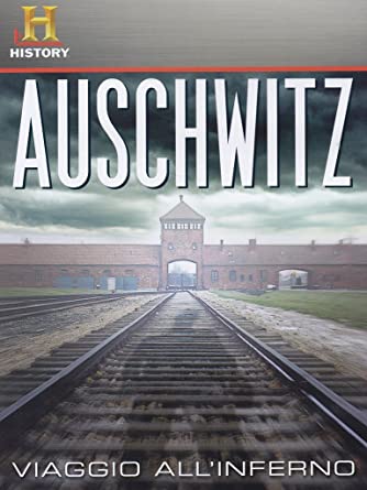 Auschwitz - Viaggio all'inferno
