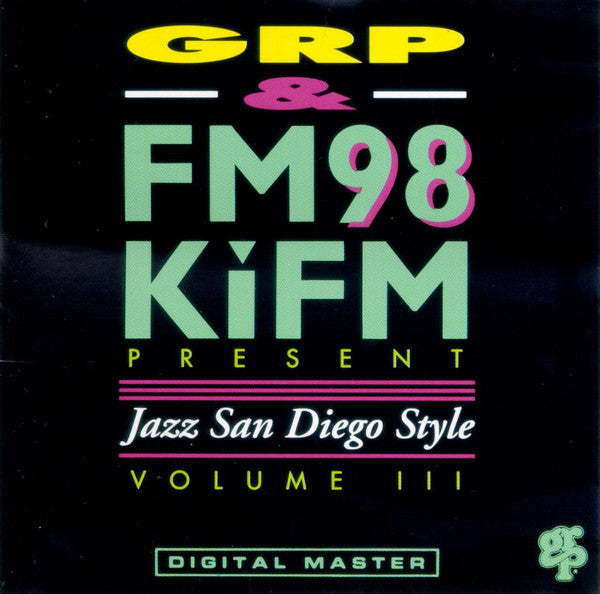 GRP And FM98 KiFM Present Jazz San Diego Style Volume 3