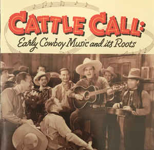 Cattle Call Early Cowboy Music And Its Roots
