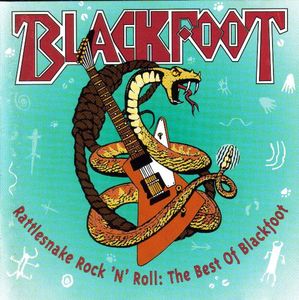 Rattlesnake Rock N Roll The Best Of Blackfoot