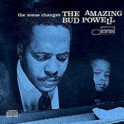 The Scene Changes The Amazing Bud Powell