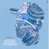 Me Myself And Rye An Introduction To The Russian Futurists