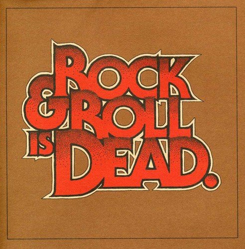 Rock & Roll Is Dead