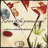 Return Of The Grievous Angel / A Tribute To Gram Parsons