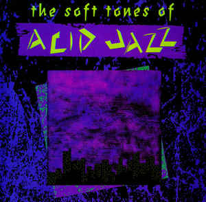 The Soft Tones Of Acid Jazz