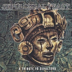 Sepulchral Feast - A Tribute To Sepultura