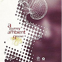 A Journey Into Ambient Groove