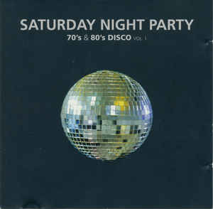 Saturday Night Party 70'S & 80'S Disco Vol.1