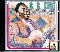 Why I Sing The Blues