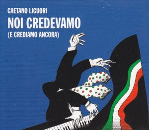 Noi Credevamo E Crediamo Ancora