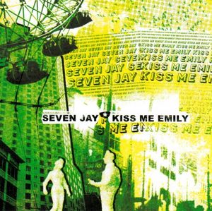 Seven Jay / Kiss Me Emily