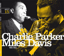 Charlie Parker & Miles Davis 1945-1953