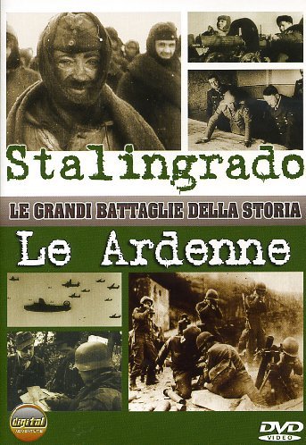 Le Grandi Battaglie Della Storia: Stalingrado E Ardenne