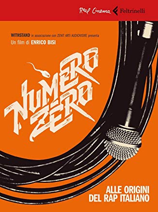 Numero Zero. Alle Origini Del Rap Italiano