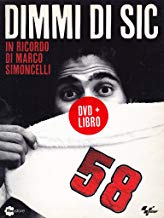 Dimmi Di Sic. In Ricordo Di Marco Simoncelli Dvd+Libro