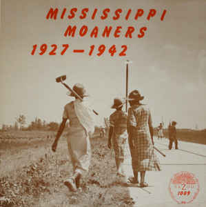 Mississippi Moaners 1927-1942