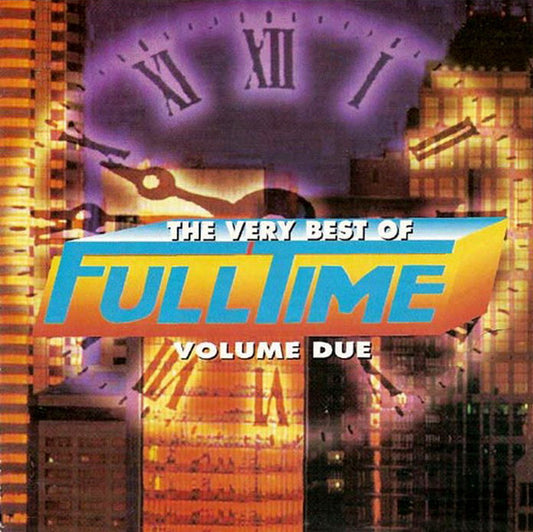 The Very Best Of Full Time Volume Due
