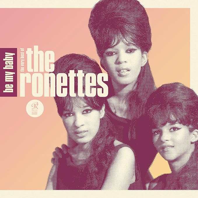 Be My Baby The Very Best Of The Ronettes