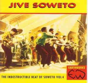 Jive Soweto - The Indestructible Beat Of Soweto Vol.4