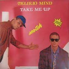 Delirio Mind / Take Me Up Remixed