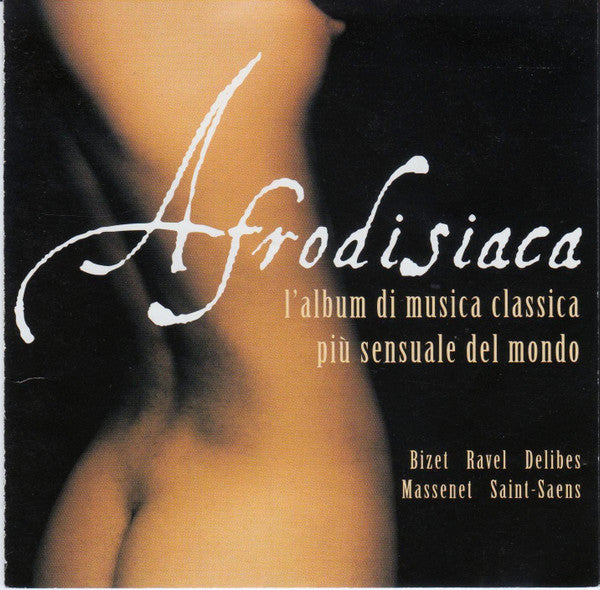 Afrodisiaca L'album Di Musica Classica Più Sensuale Del Mondo